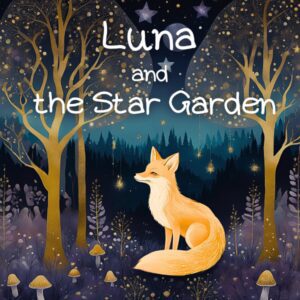 Luna and the Star Garden: A Magical Bedtime Story for Children